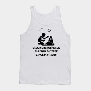 Geocaching: Nerds Playing Outside Since May 2000 Tank Top